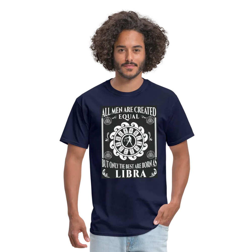 All Men Are Created Equal But Only The Best Are Born Libra Men's T-Shirt