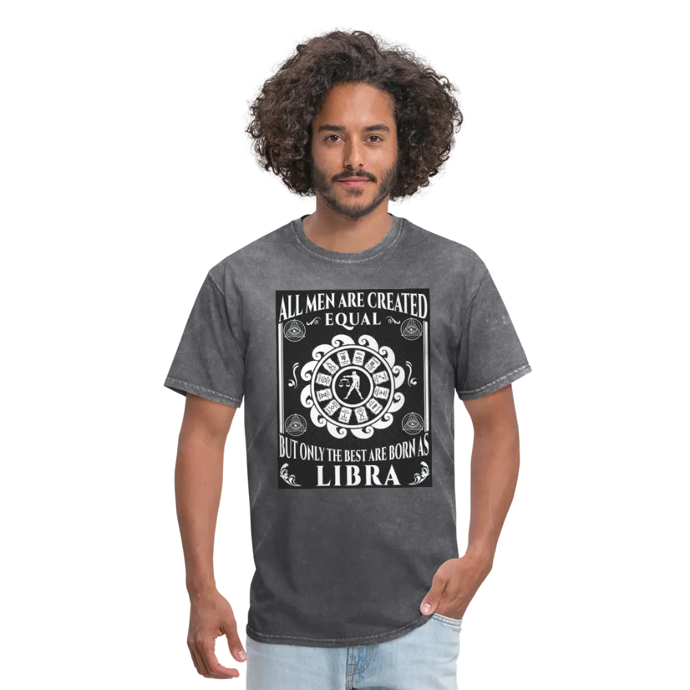 All Men Are Created Equal But Only The Best Are Born Libra Men's T-Shirt