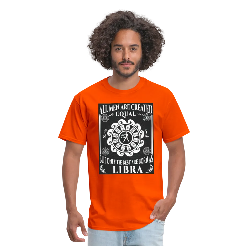 All Men Are Created Equal But Only The Best Are Born Libra Men's T-Shirt