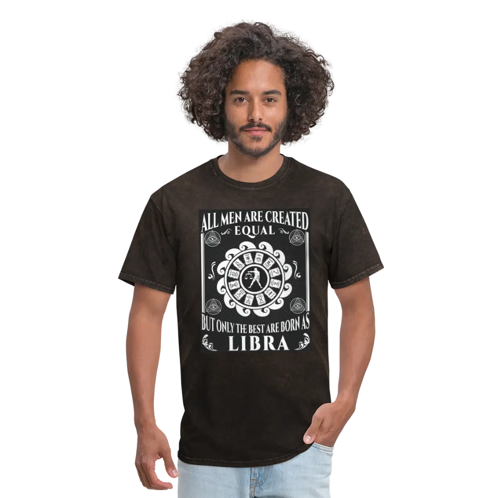 All Men Are Created Equal But Only The Best Are Born Libra Men's T-Shirt