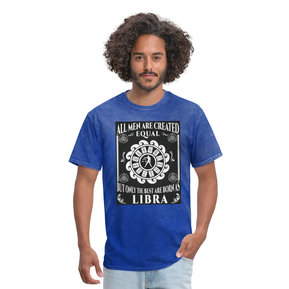 All Men Are Created Equal But Only The Best Are Born Libra Men's T-Shirt