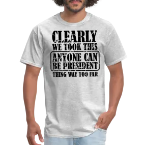 “Clearly Anyone Can Be President”-Unisex Classic T-Shirt