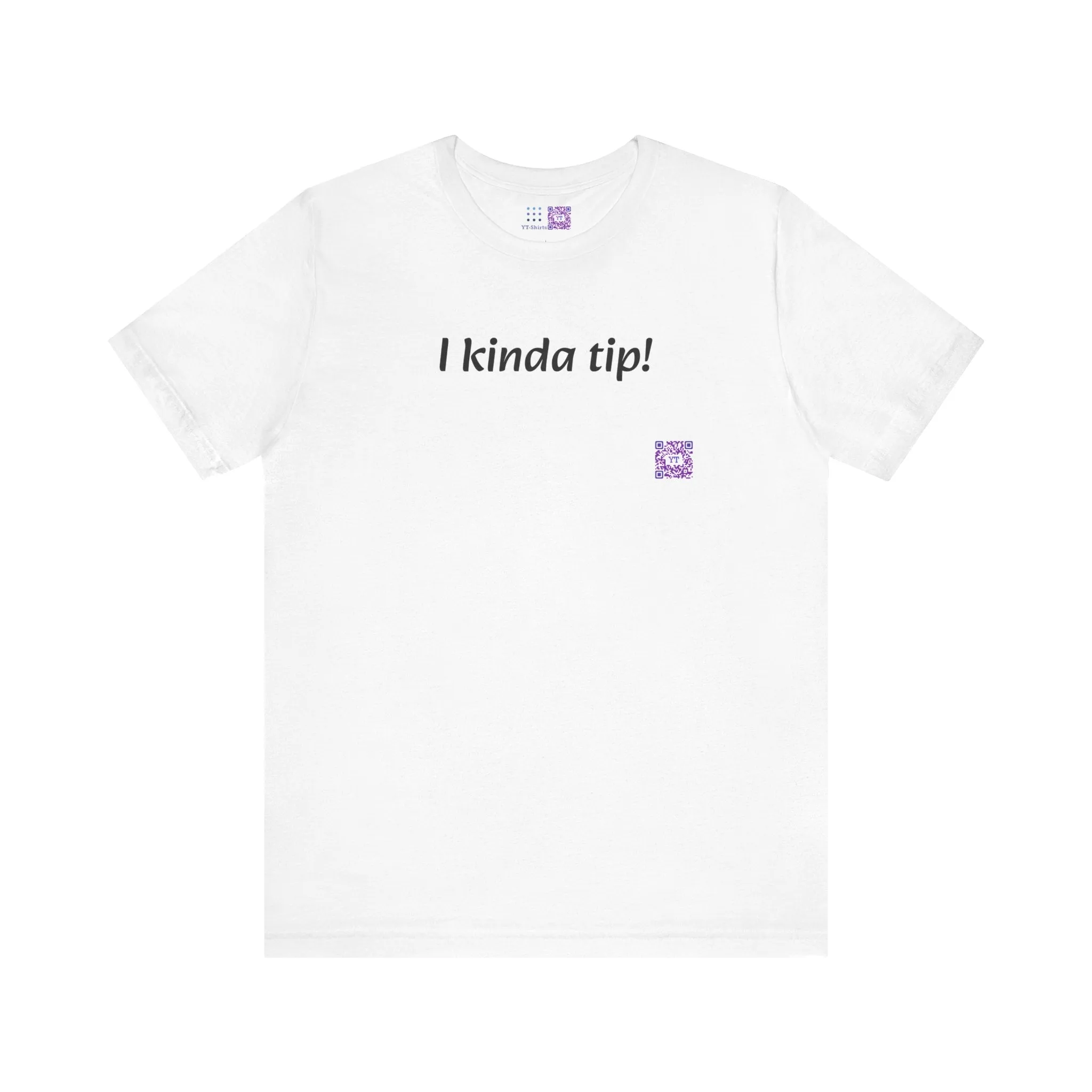 Funny T-Shirt, I Kinda Tip Shirt, Humorous Tee, Cool Graphic Tee, Unique Present, Casual Wear, Statement Shirt, Trendy T-Shirt