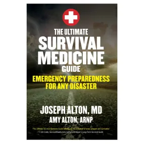 The Ultimate Survival Medicine Guide